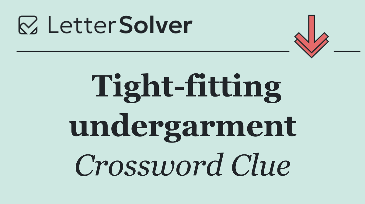 Tight fitting undergarment