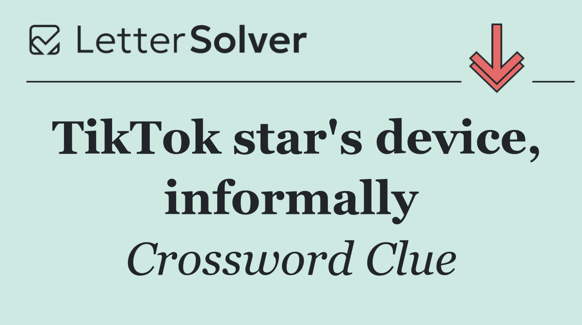 TikTok star's device, informally