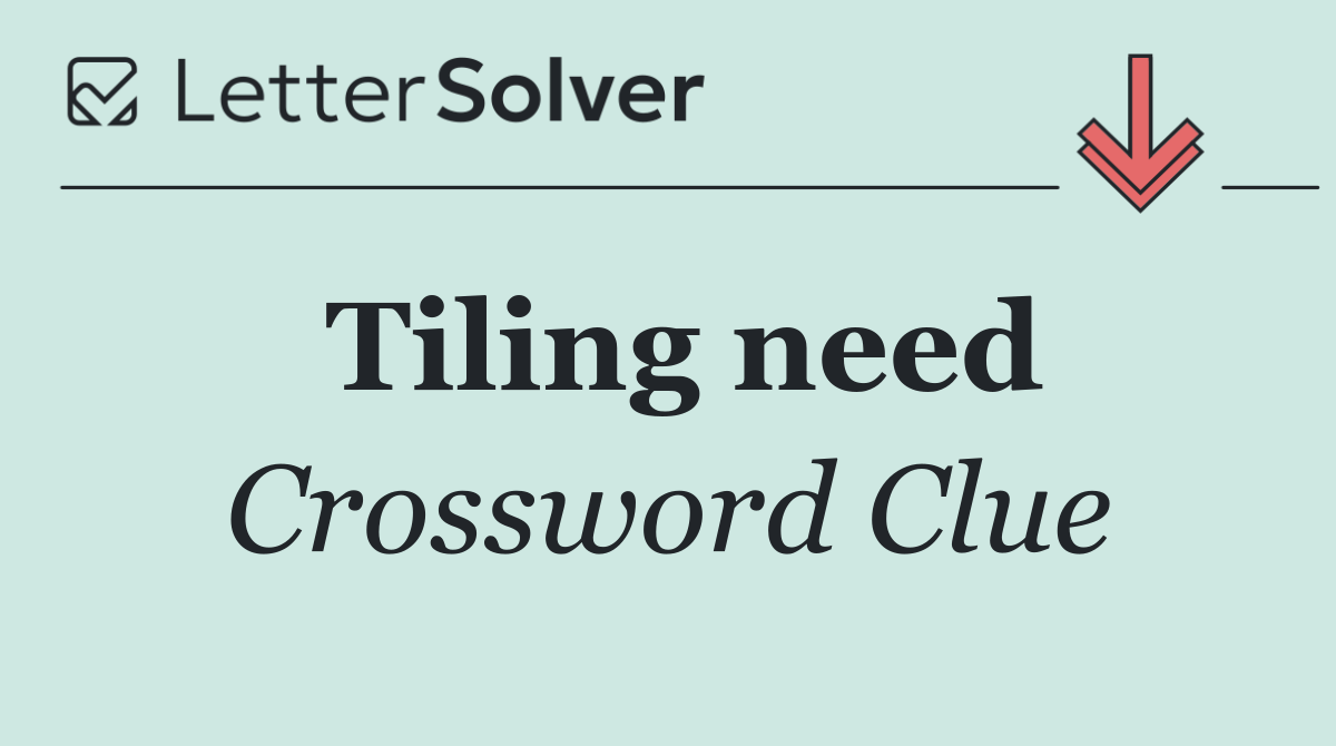 Tiling need