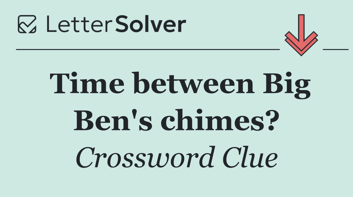 Time between Big Ben's chimes?