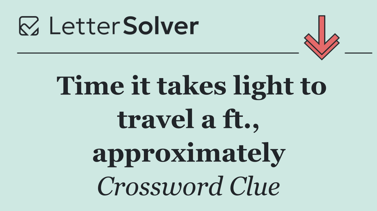 Time it takes light to travel a ft., approximately