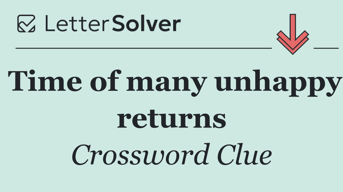 Time of many unhappy returns