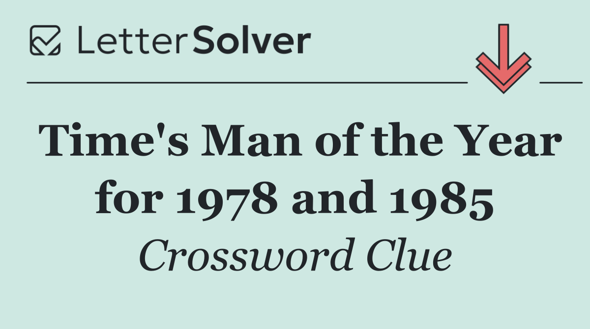 Time's Man of the Year for 1978 and 1985