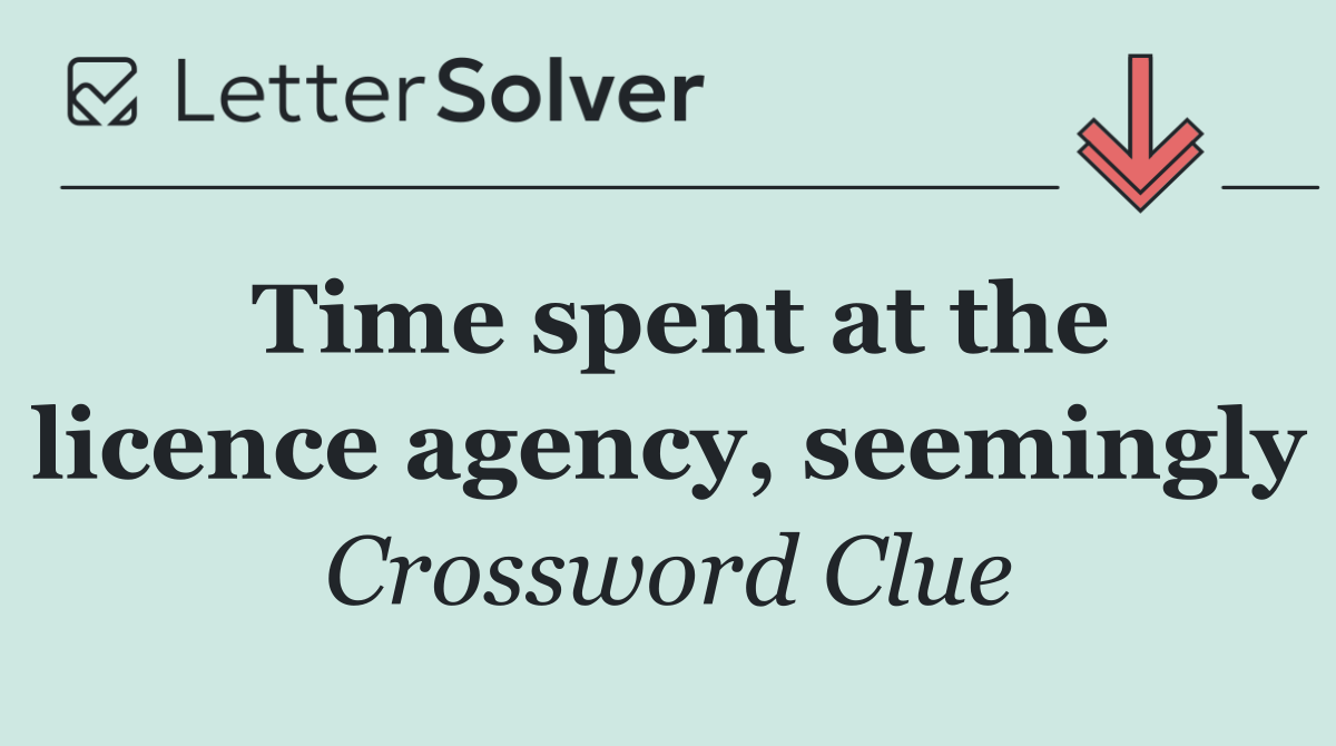 Time spent at the licence agency, seemingly