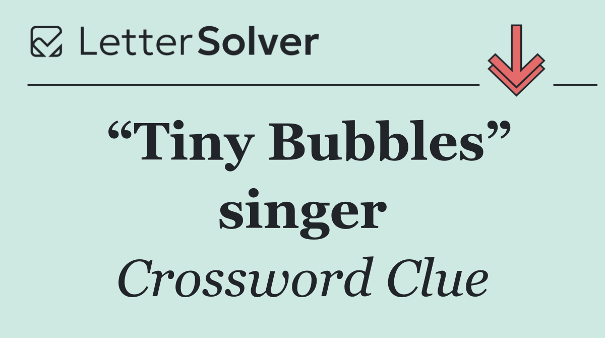 “Tiny Bubbles” singer