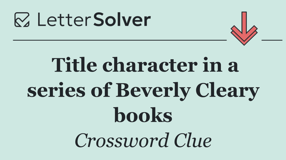 Title character in a series of Beverly Cleary books