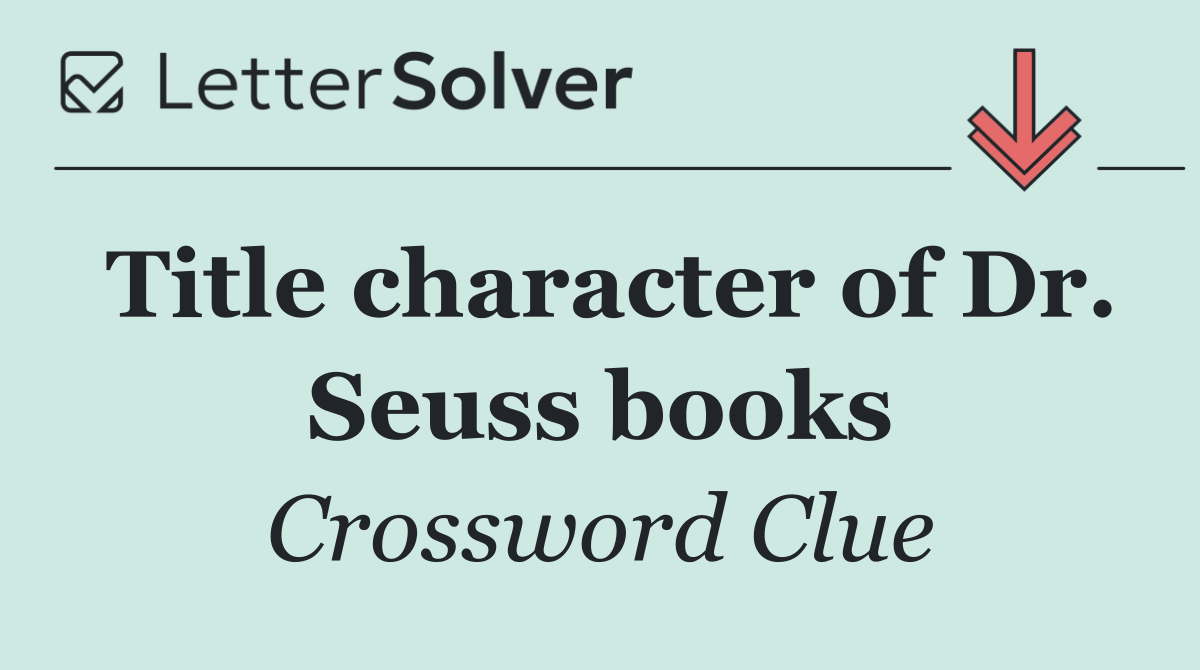 Title character of Dr. Seuss books