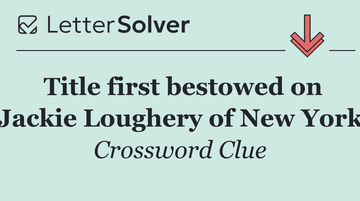 Title first bestowed on Jackie Loughery of New York