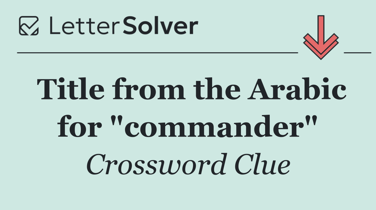 Title from the Arabic for "commander"