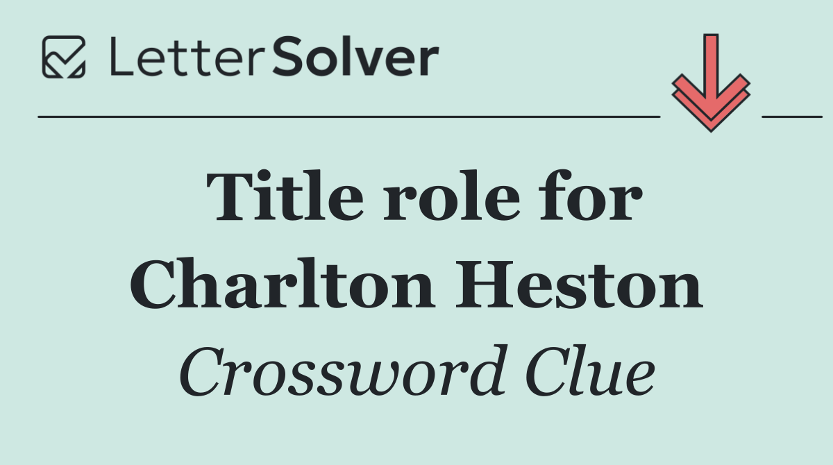 Title role for Charlton Heston