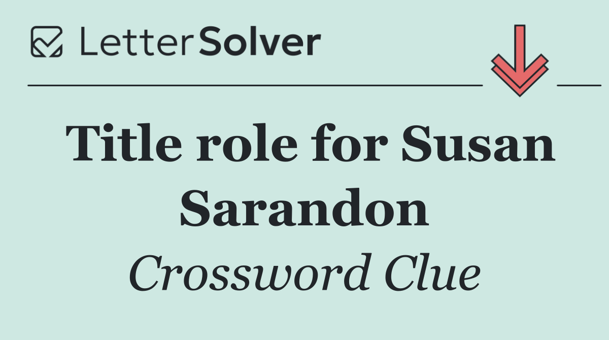 Title role for Susan Sarandon