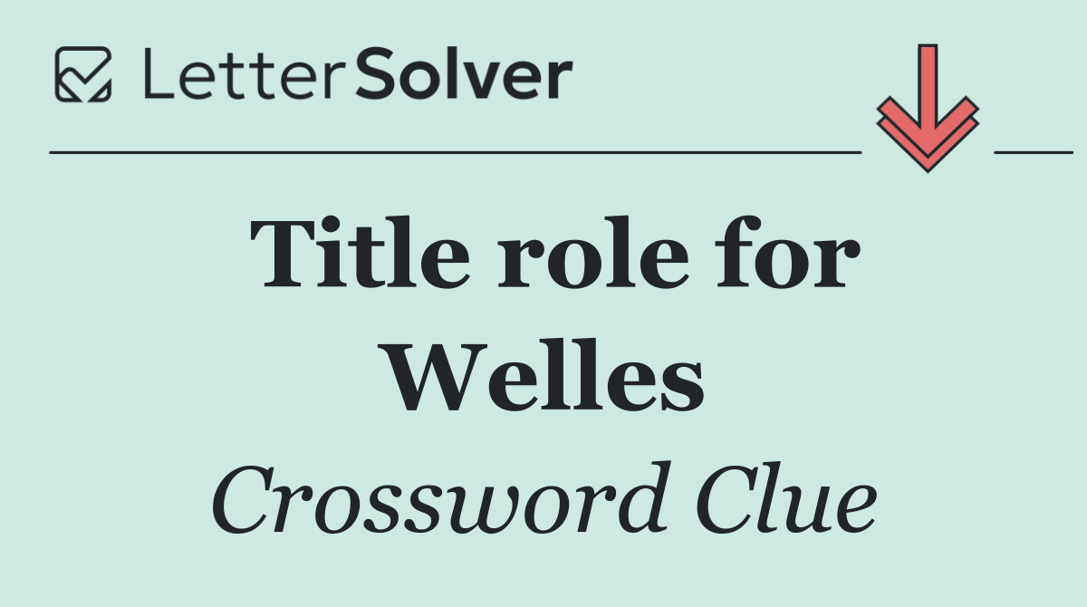 Title role for Welles