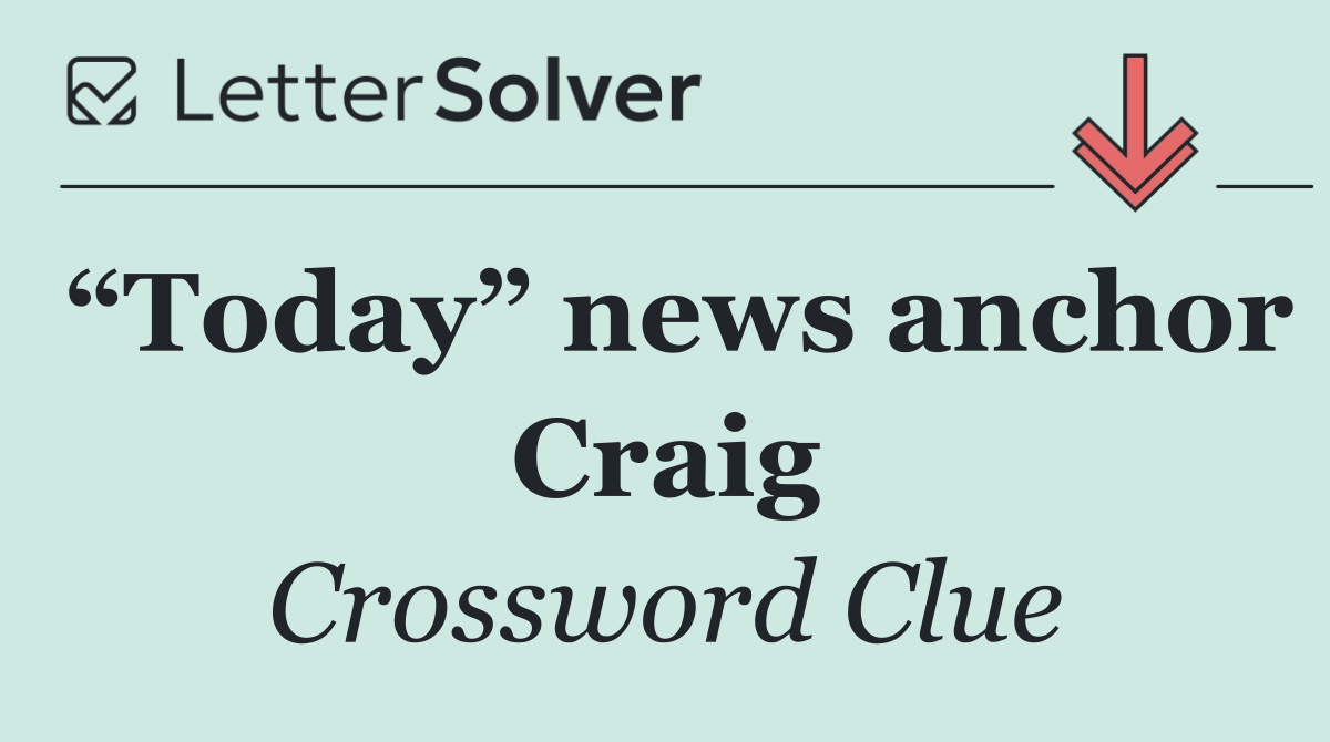 “Today” news anchor Craig