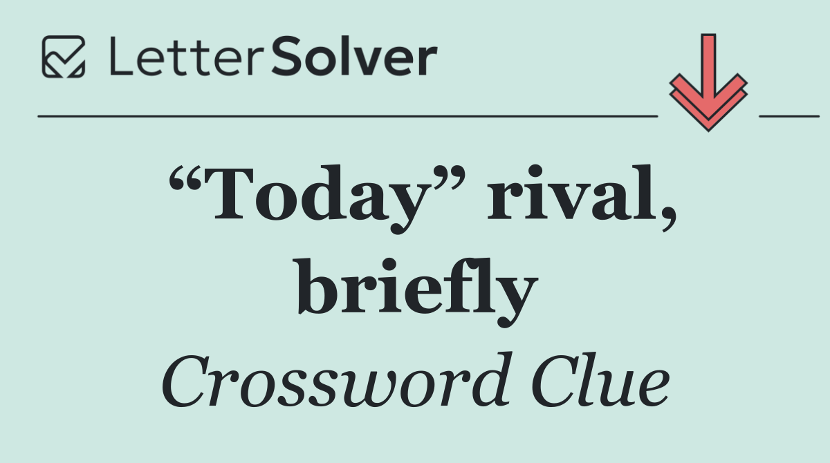 “Today” rival, briefly