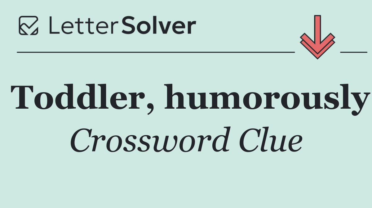 Toddler, humorously