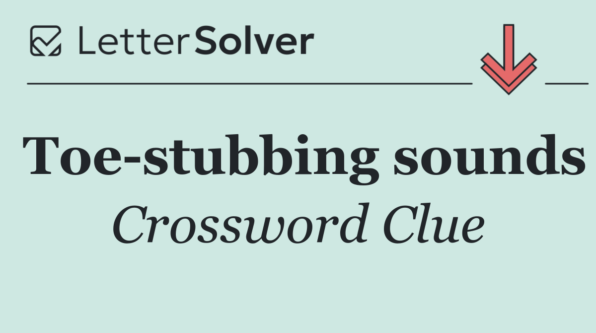 Toe stubbing sounds