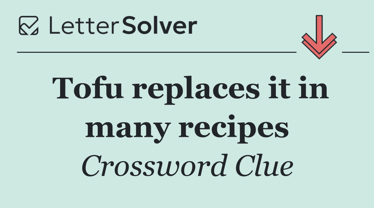 Tofu replaces it in many recipes