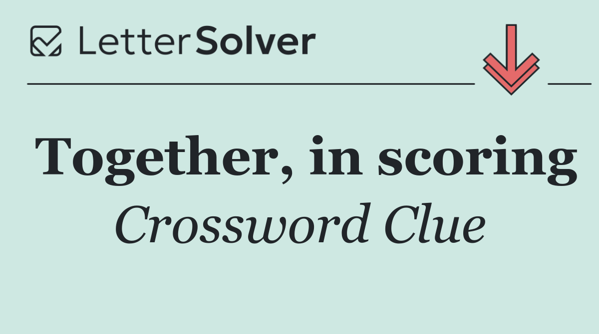 Together, in scoring