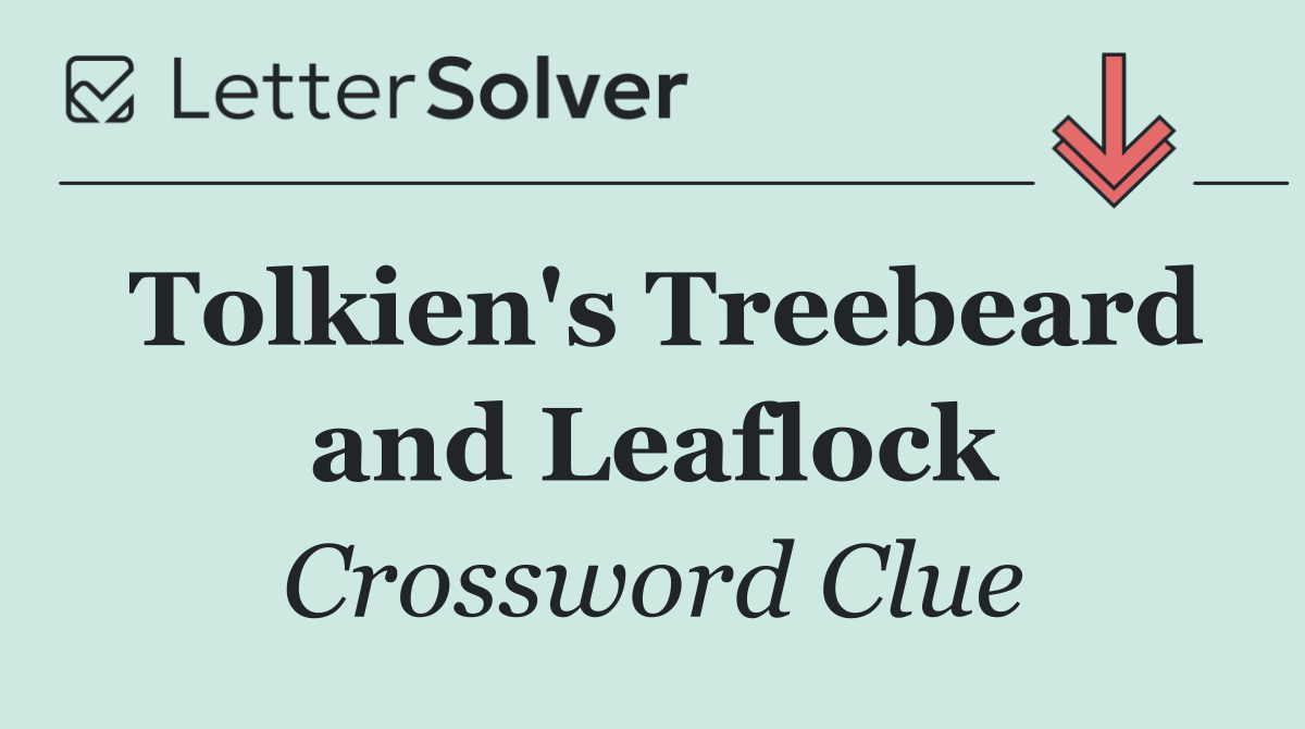 Tolkien's Treebeard and Leaflock