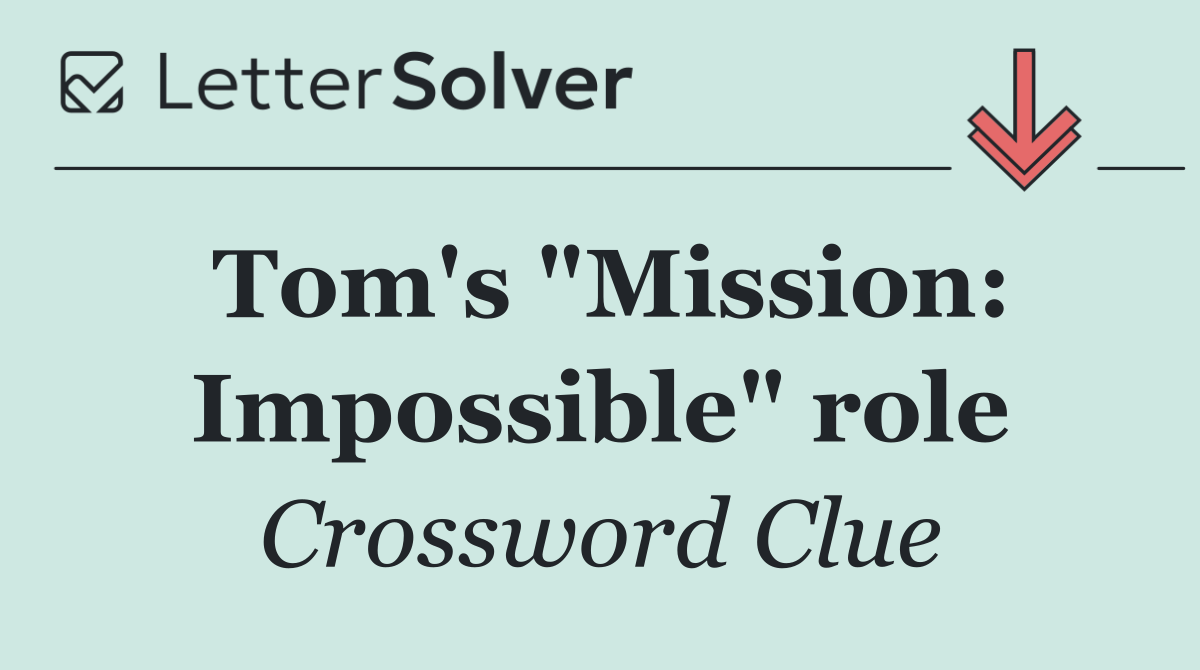 Tom's "Mission: Impossible" role
