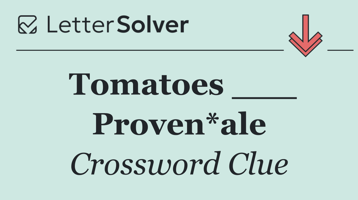 Tomatoes ___ Proven*ale