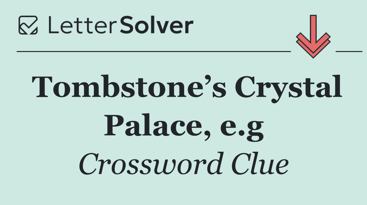 Tombstone’s Crystal Palace, e.g