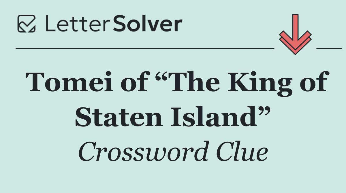 Tomei of “The King of Staten Island”