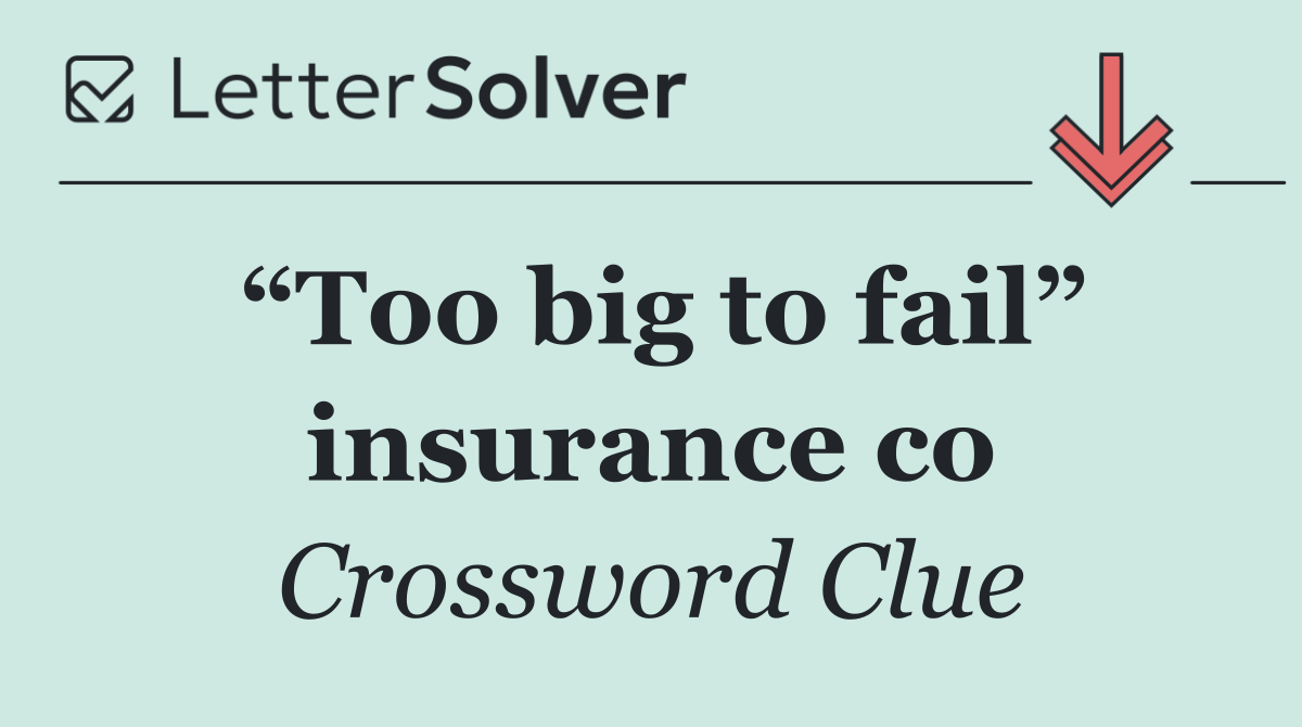 “Too big to fail” insurance co