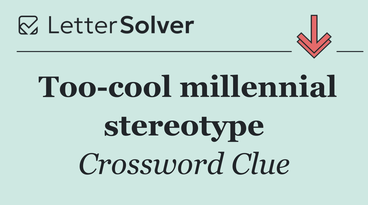 Too cool millennial stereotype