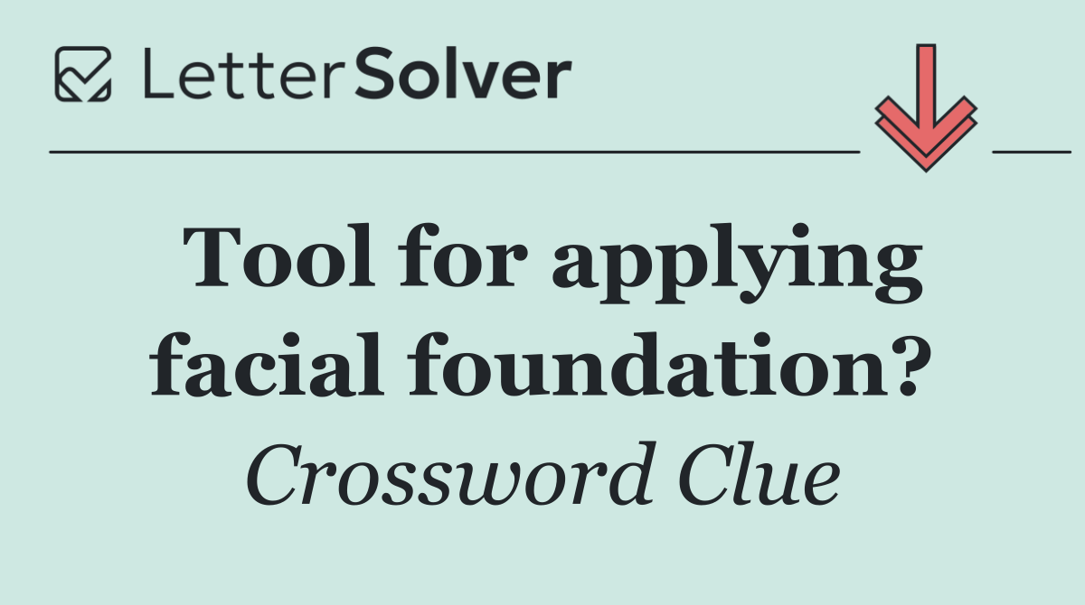 Tool for applying facial foundation?