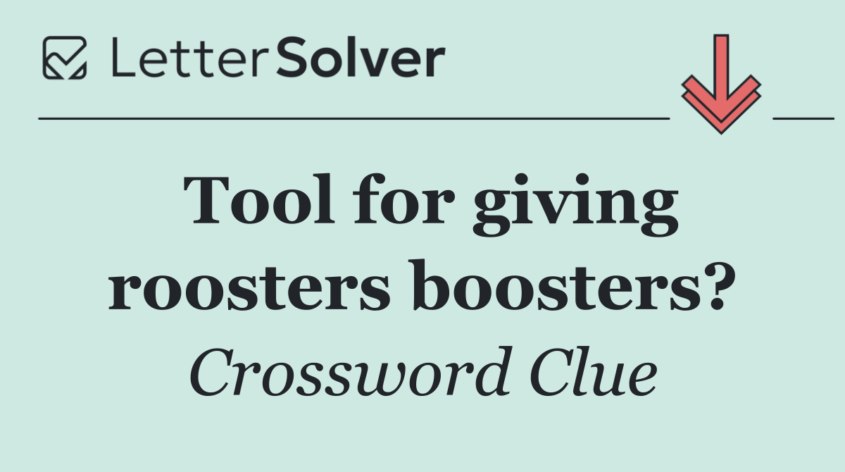 Tool for giving roosters boosters?