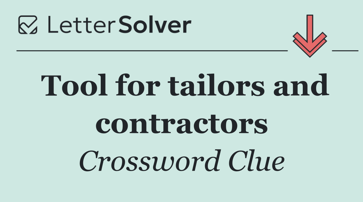 Tool for tailors and contractors