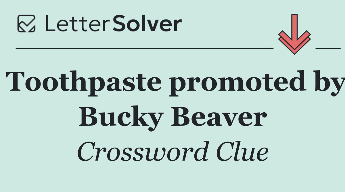 Toothpaste promoted by Bucky Beaver