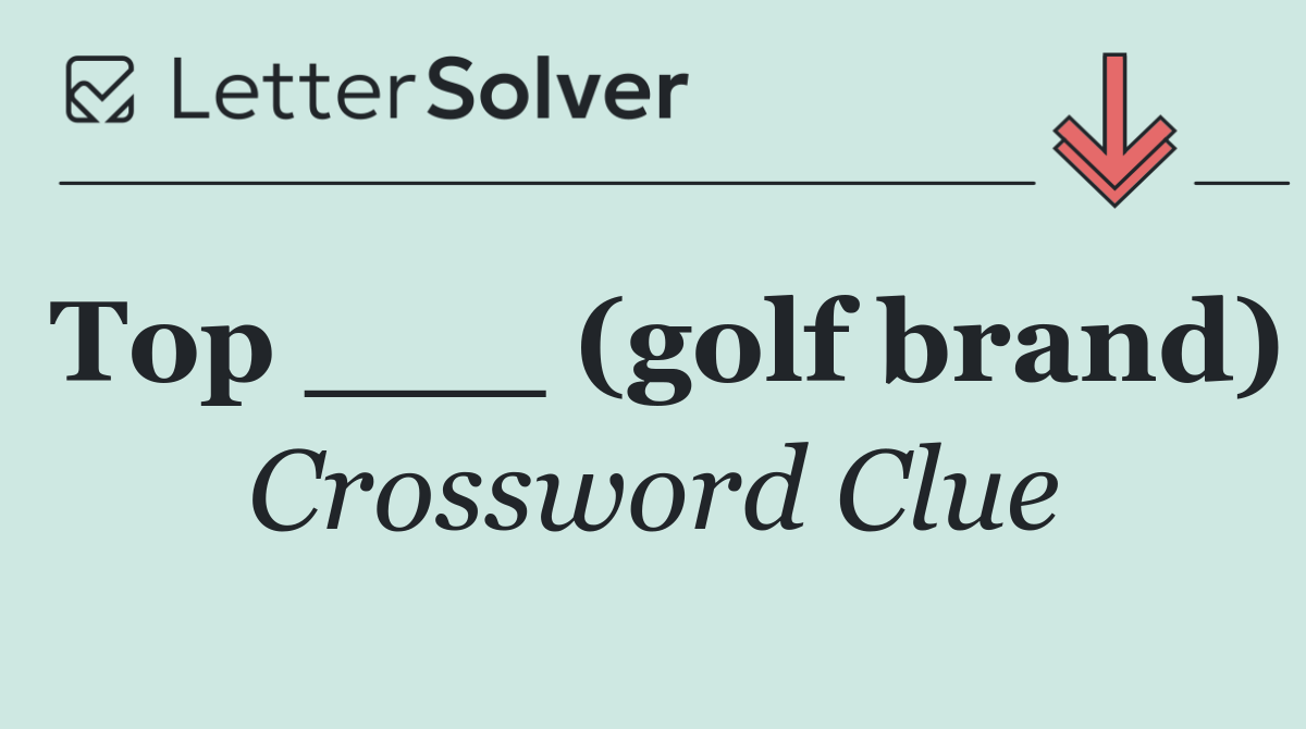 Top ___ (golf brand)