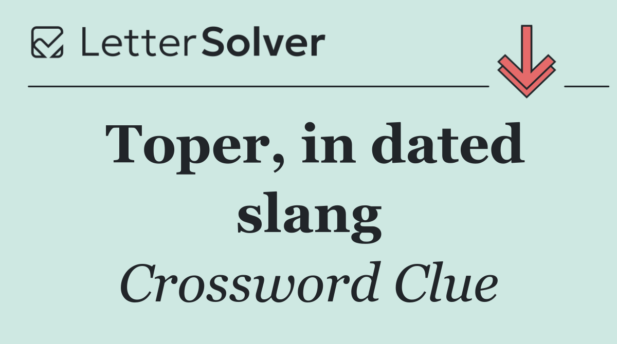 Toper, in dated slang