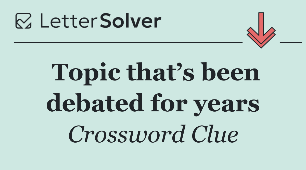 Topic that’s been debated for years