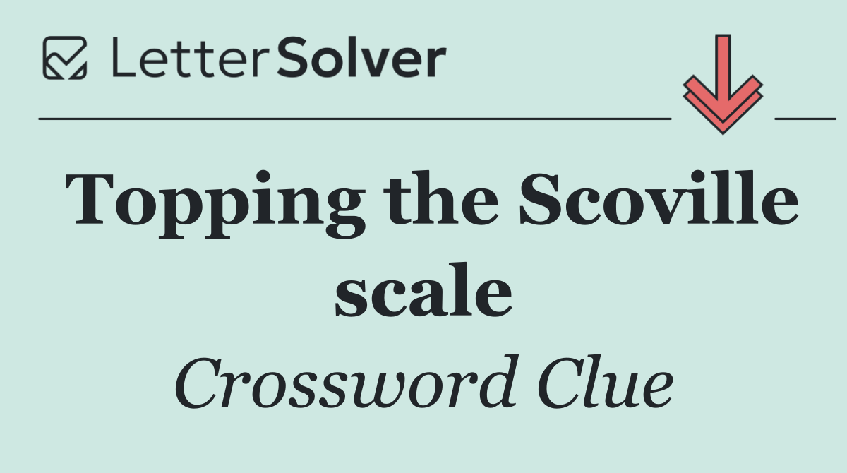 Topping the Scoville scale