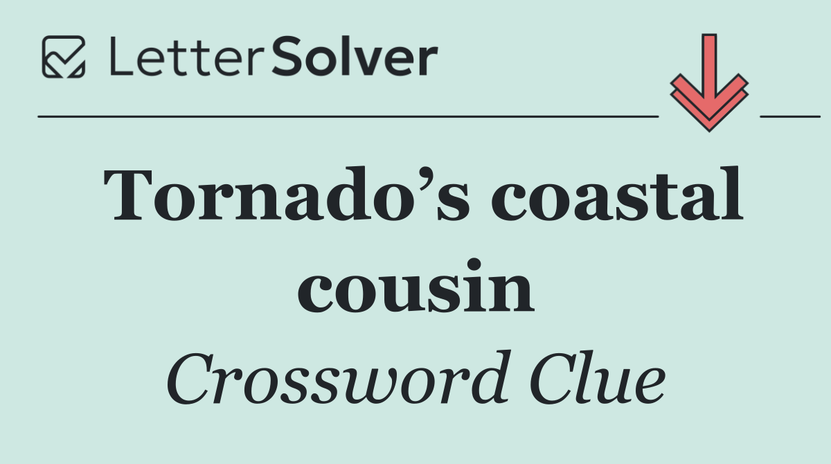Tornado’s coastal cousin