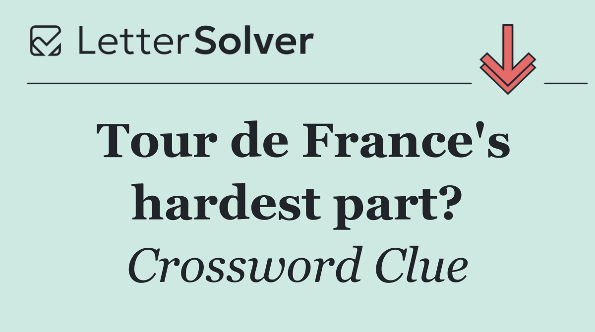 Tour de France's hardest part?