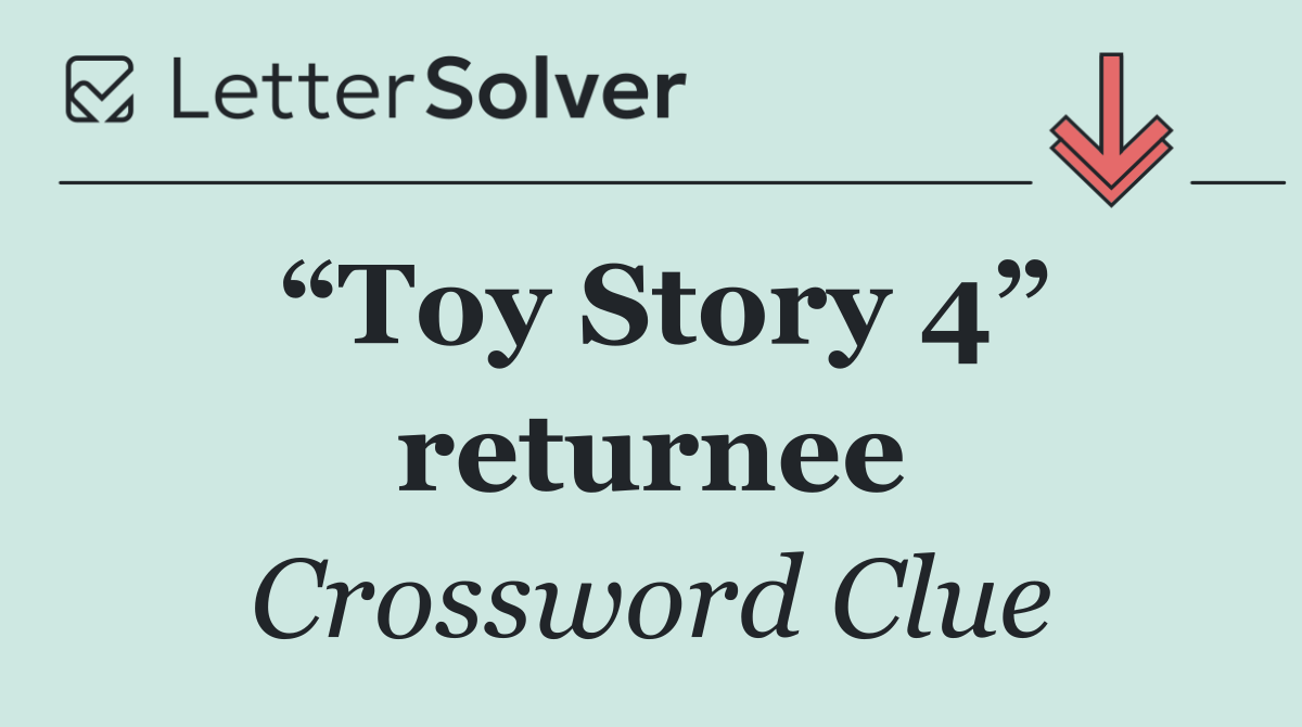 “Toy Story 4” returnee