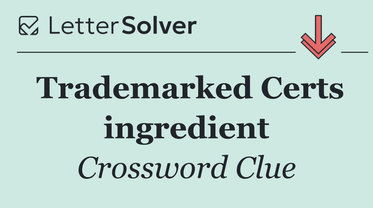 Trademarked Certs ingredient