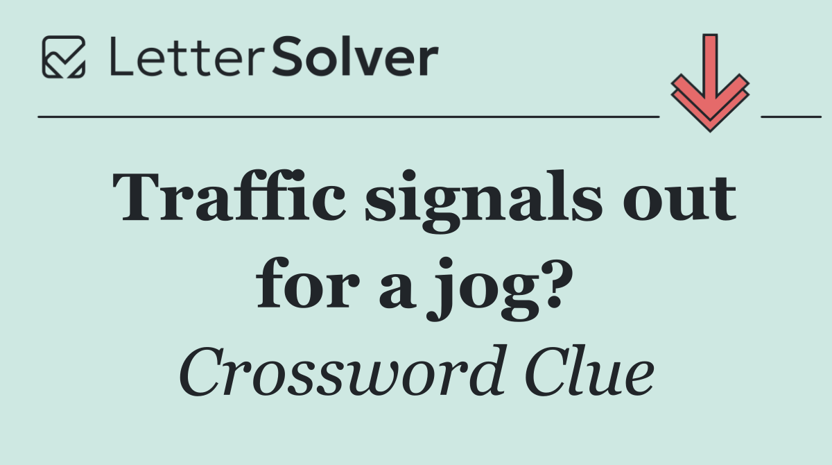 Traffic signals out for a jog?