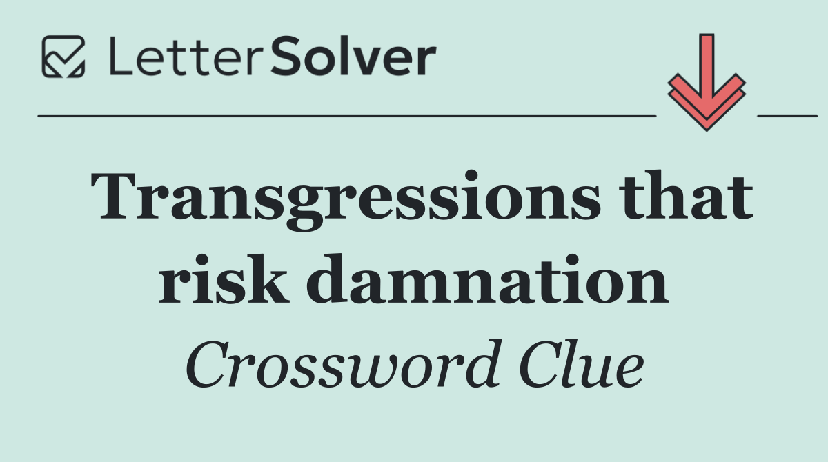 Transgressions that risk damnation