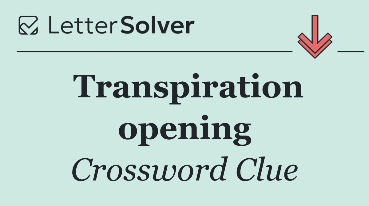Transpiration opening