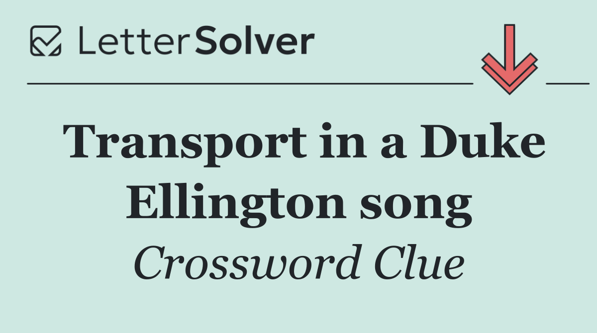 Transport in a Duke Ellington song