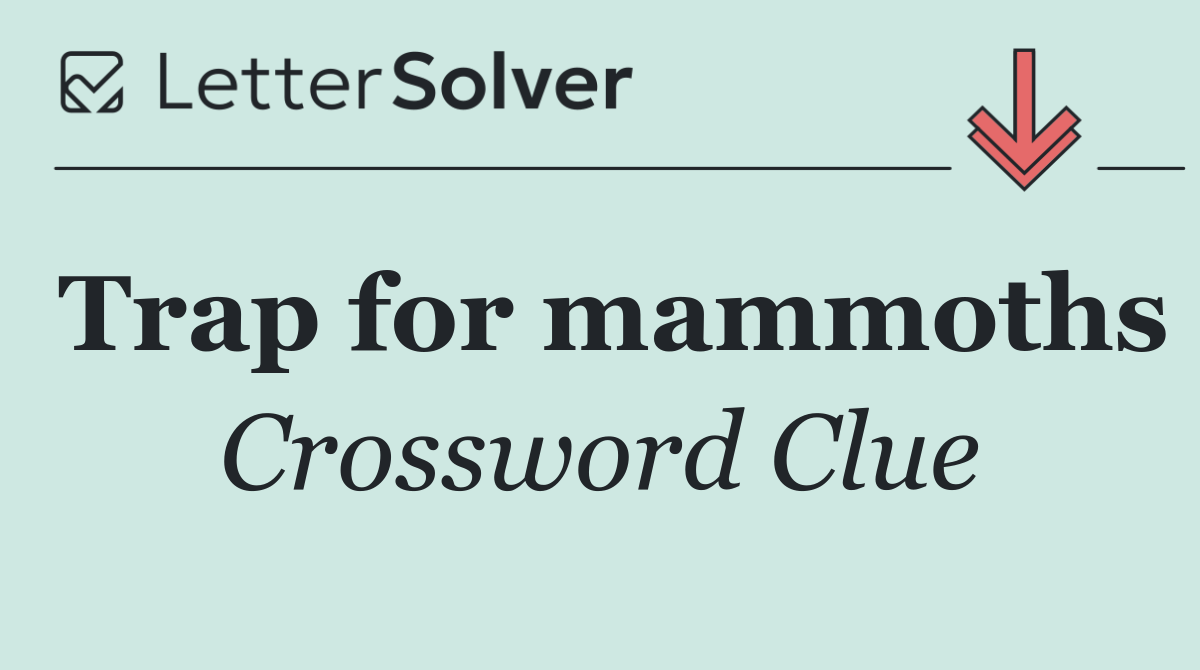 Trap for mammoths