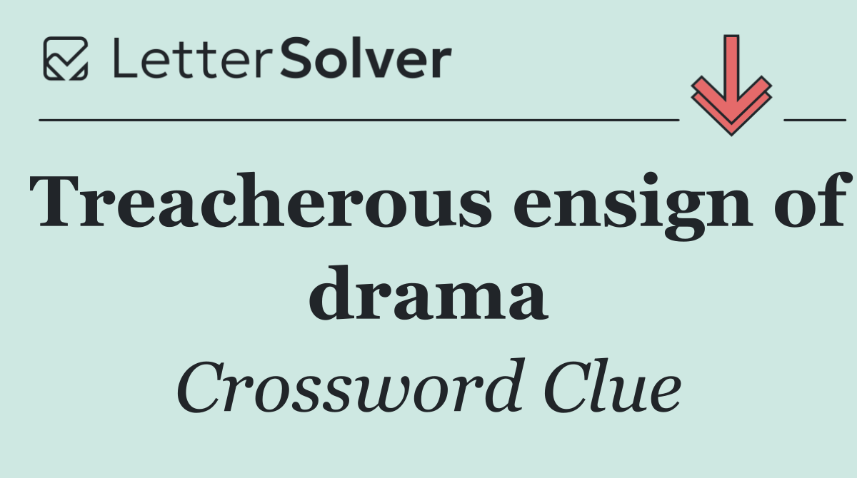 Treacherous ensign of drama