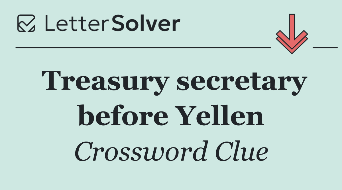 Treasury secretary before Yellen