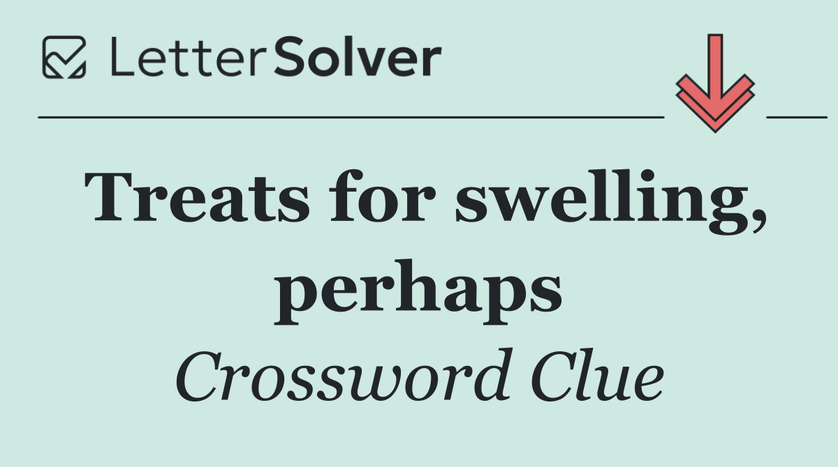 Treats for swelling, perhaps