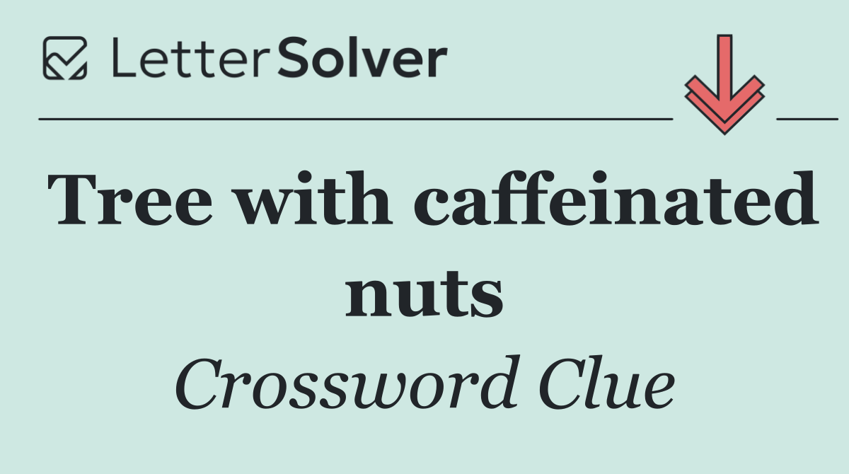 Tree with caffeinated nuts